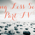 7 Specific Ways to Do Less and Net More (Part IV of the doing less series)