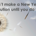 Don’t make a New Year’s resolution until you do this…